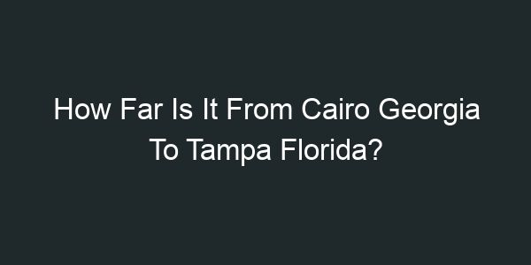 How far is cairo georgia from tampa florida